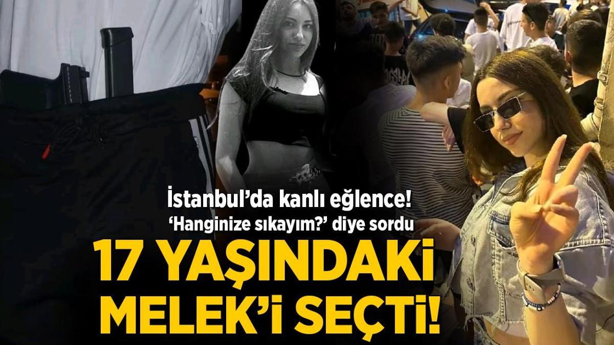 17 yaşındaki Melek Nur’un korkunç sonu: Seni mi, yoksa seni mi vurayım?