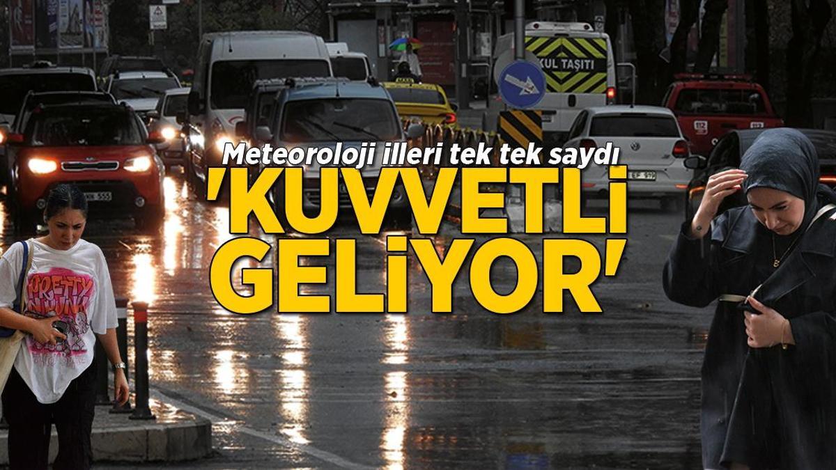 Meteoroloji illeri tek tek saydı! ‘Kuvvetli geliyor’