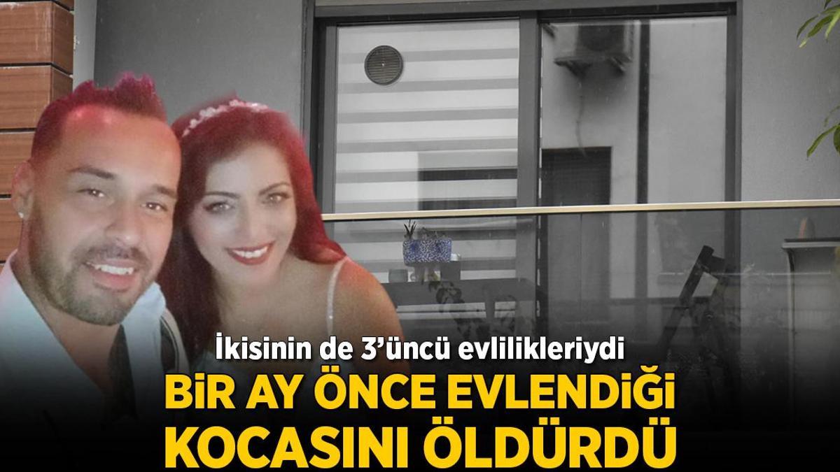 İkisinin de 3’üncü evlilikleriydi! Bir ay önce evlendiği kocasını öldürdü