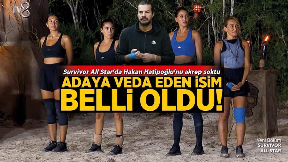 Survivor All Star’da adaya veda eden isim belli oldu! Hakan Hatipoğlu’nu akrep soktu