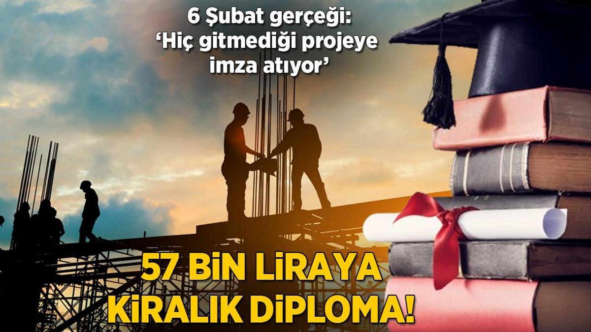57 bin liraya kiralık diploma! 6 Şubat gerçeği: ‘Hiç gitmediği projeye imza atıyor’