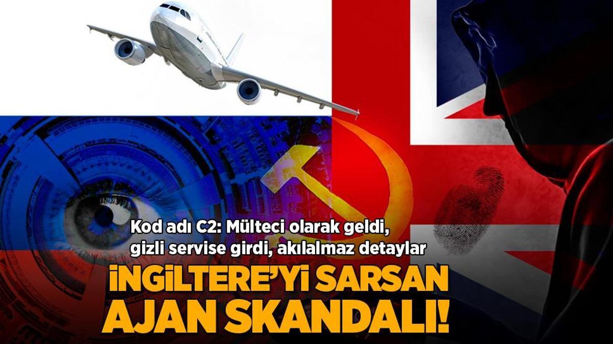 İngiltere’yi sarsan ajan skandalı! Kod adı: C2, mülteci olarak girdi, gizli serviste çalıştı