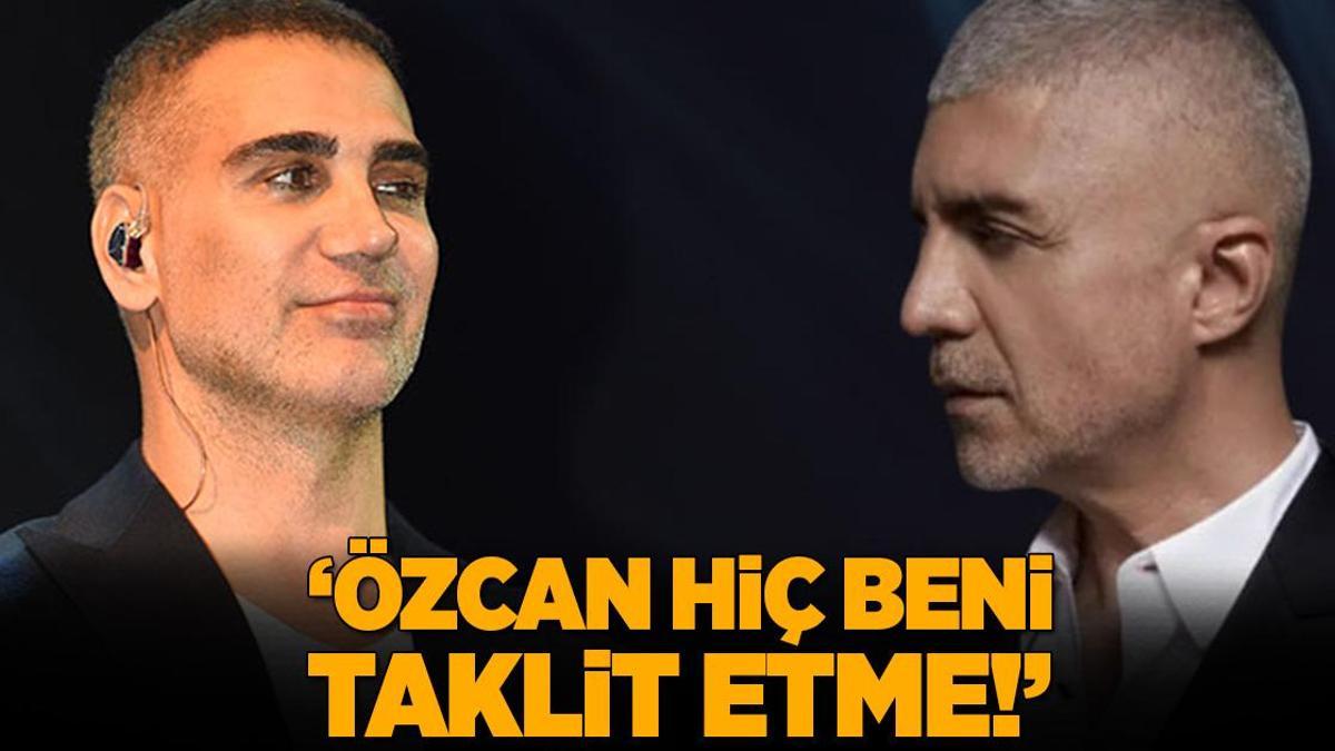 ‘Özcan Deniz, hiç beni taklit etme! Bu tarz bana ait’
