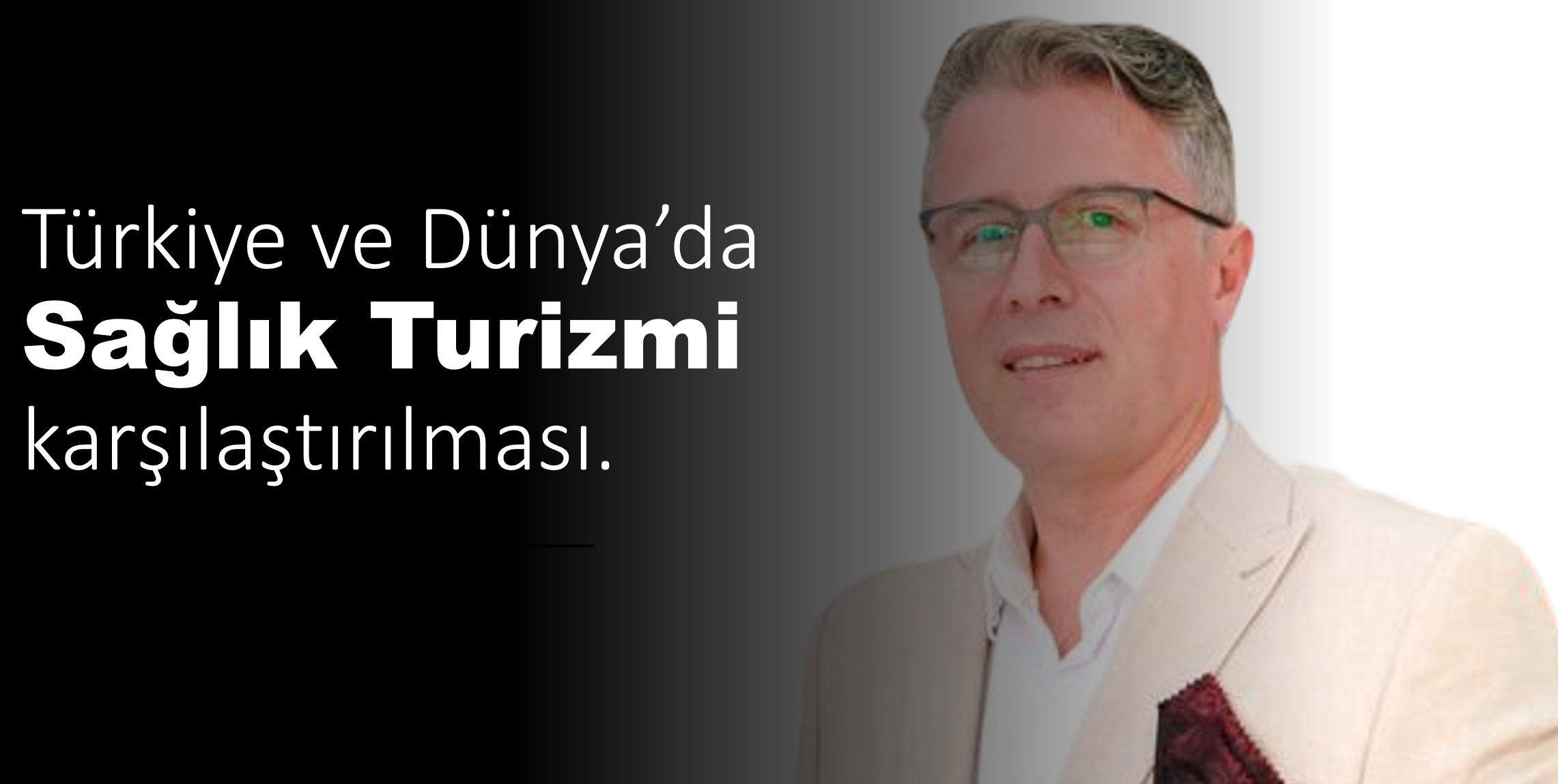 Gurbet Altay’dan Türkiye ve Dünya’da sağlık turizmi karşılaştırması..