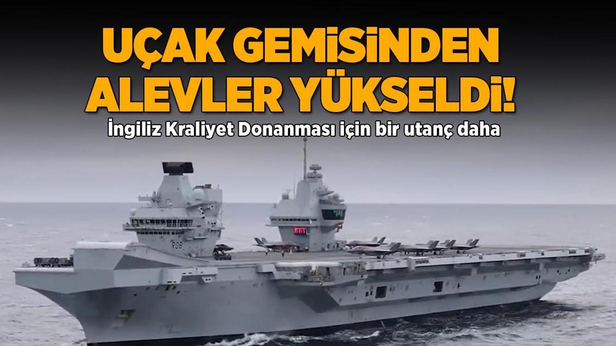 İngiliz Kraliyet Donanması için bir utanç daha: Uçak gemisinde yangın çıktı