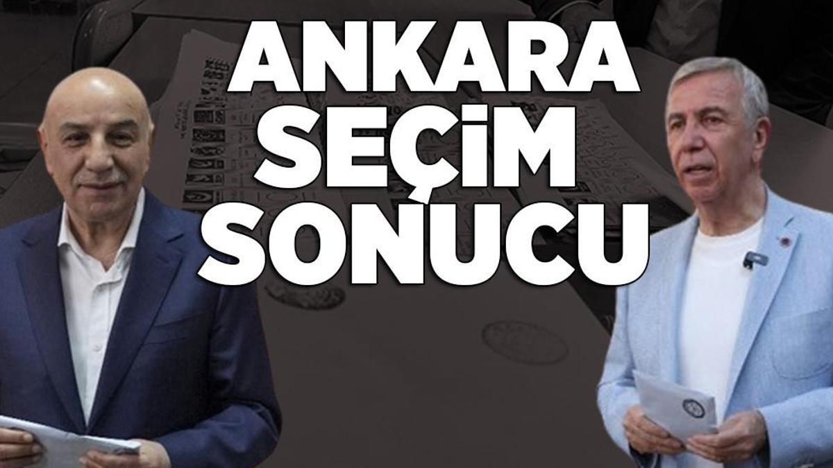 SON DAKİKA: Ankara seçim sonucu! Turgut Altınok mu, Mansur Yavaş mı?