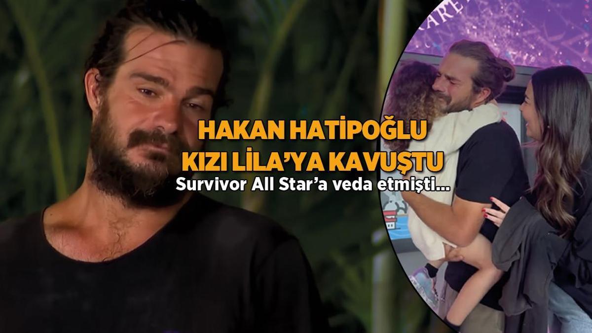Survivor All Star’a veda eden Hakan Hatipoğlu, kızı Lila’ya kavuştu! Mutluluk gözyaşları