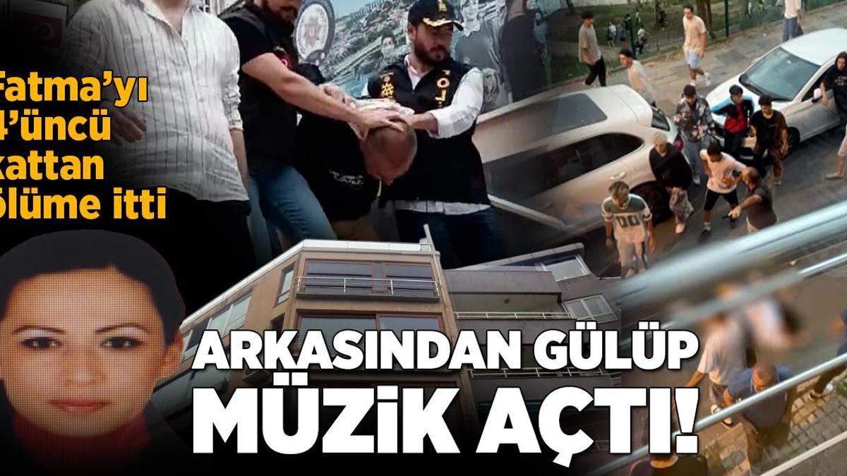 Fatma’yı 4’üncü kattan ölüme itti! Arkasından gülüp, müzik açtı