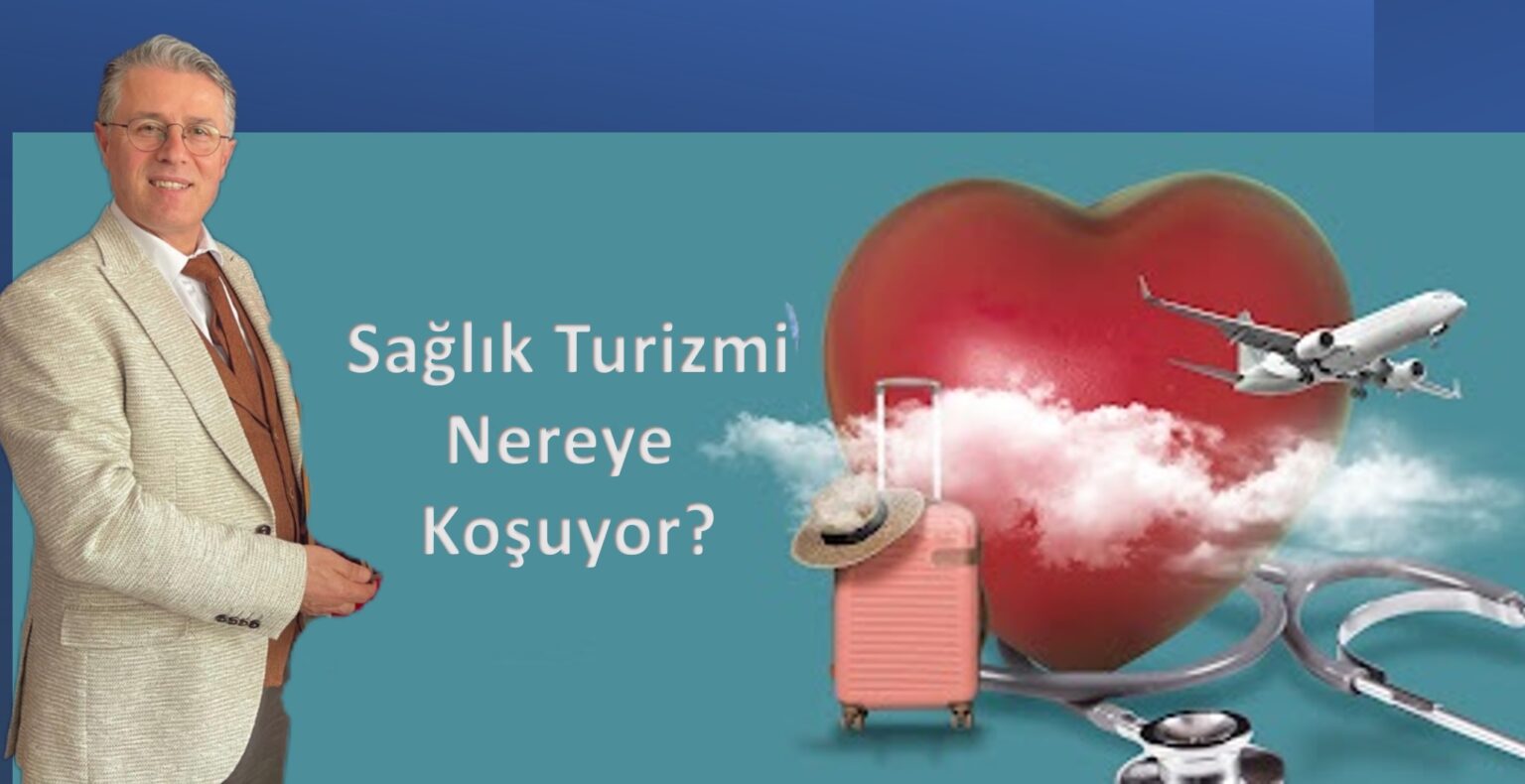 Gurbet Altay diyor ki, “Sağlık Turizmi Nereye Koşuyor?”