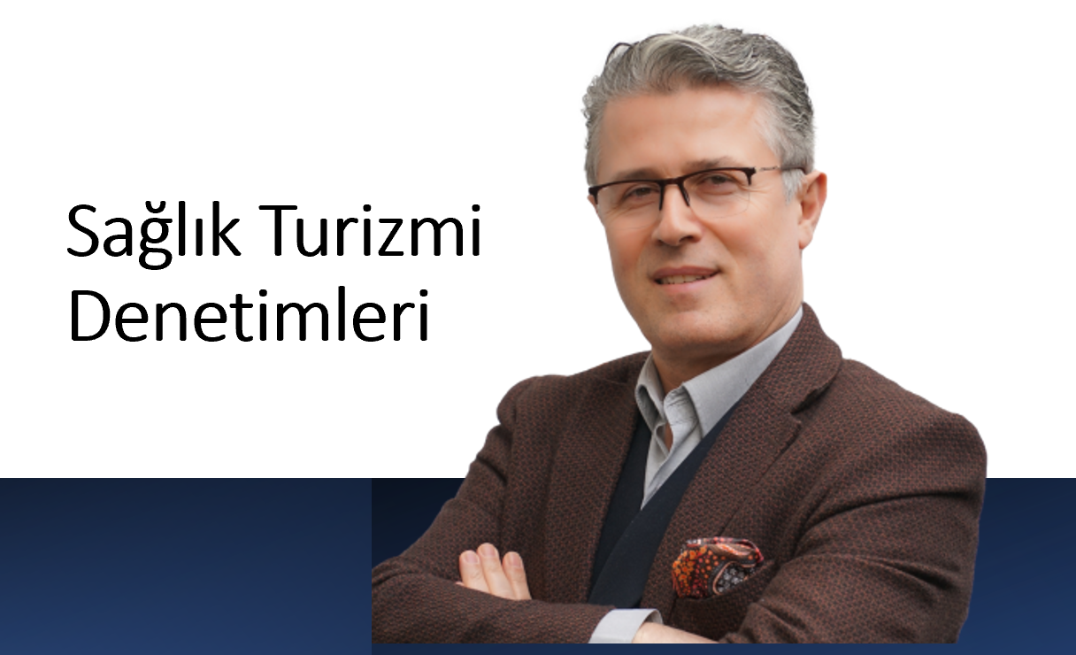 SAĞLIK TURİZMİ DENETİMLERİNDE NELERE DİKKAT EDİLİYOR?